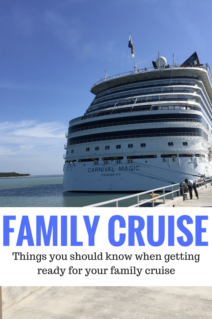 FAMILY CRUISE Things you should know when getting ready for your cruise
