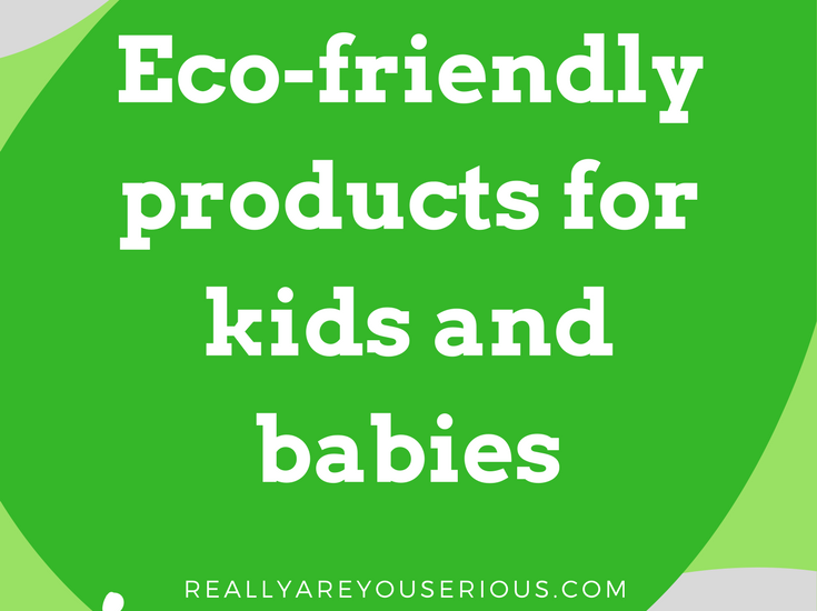 Eco-friendly-products-for-kids-and-babiesEco-friendly-products-for-kids-and-babiesEco-friendly-products-for-kids-and-babies.png