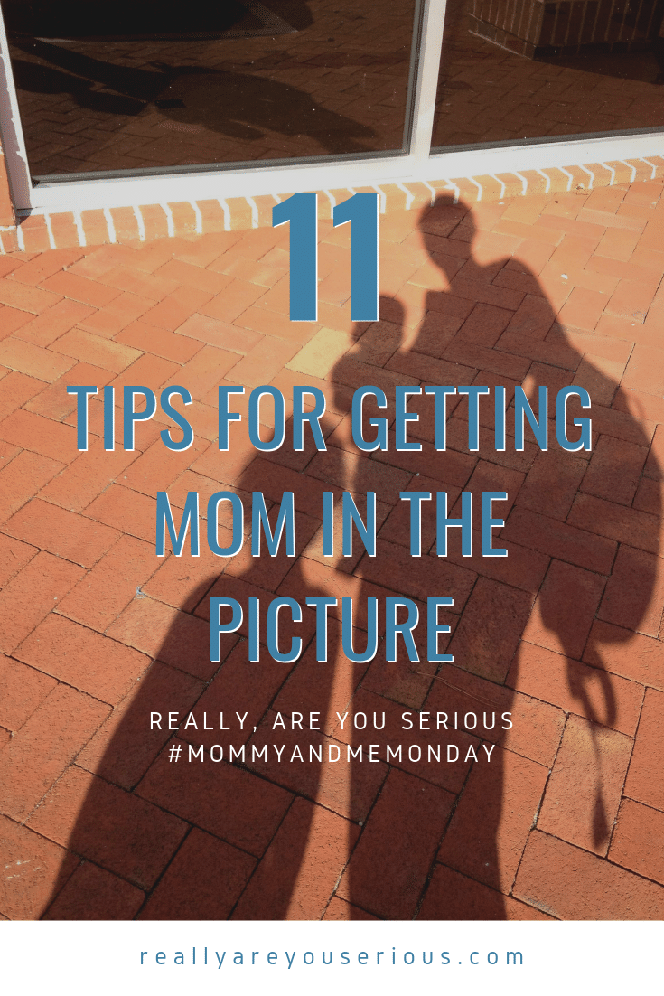 11 Tips for getting mom in the picture